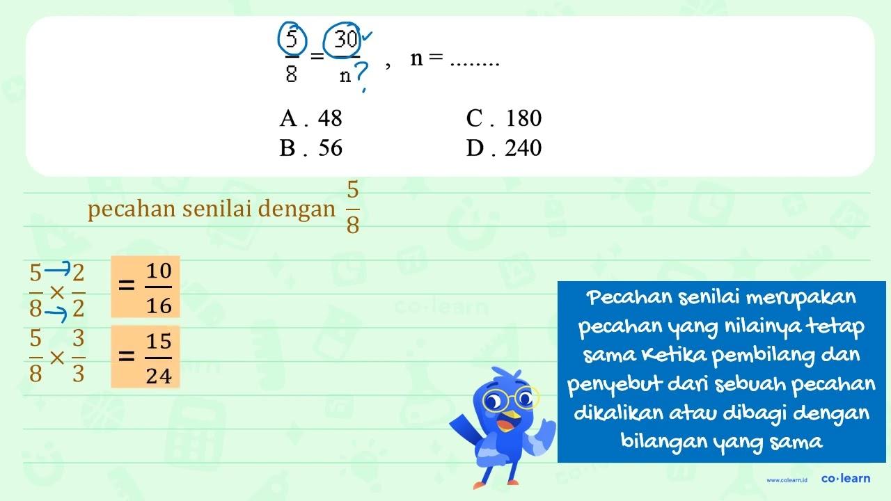 (5)/(8)=(30)/(n) , n=... ... ... A. 48 C. 180 B. 56 D. 240