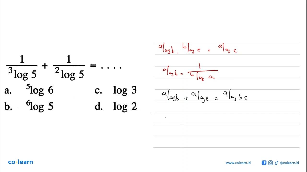 1/(3log5) + 1/(2log5) = ....