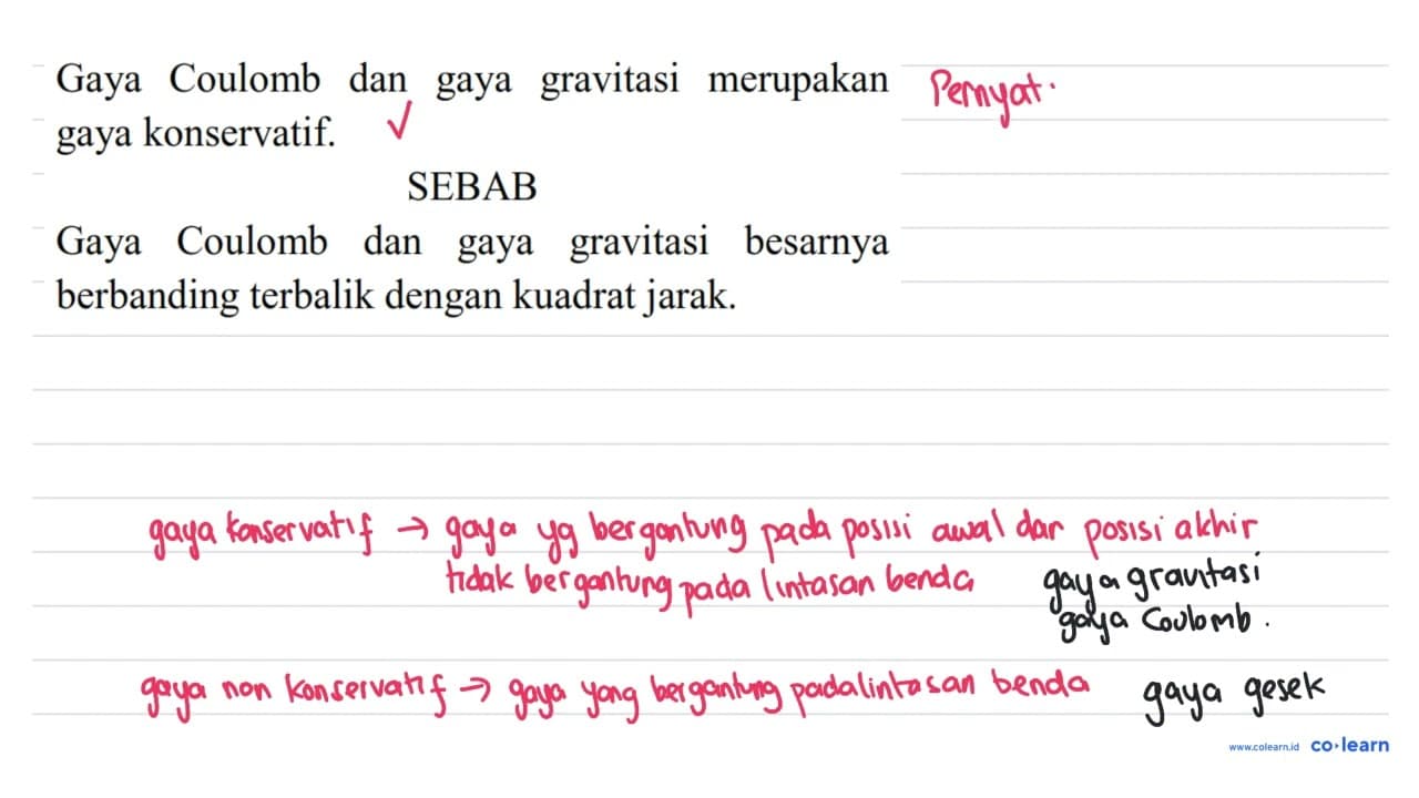 Gaya Coulomb dan gaya gravitasi merupakan gaya konservatif.