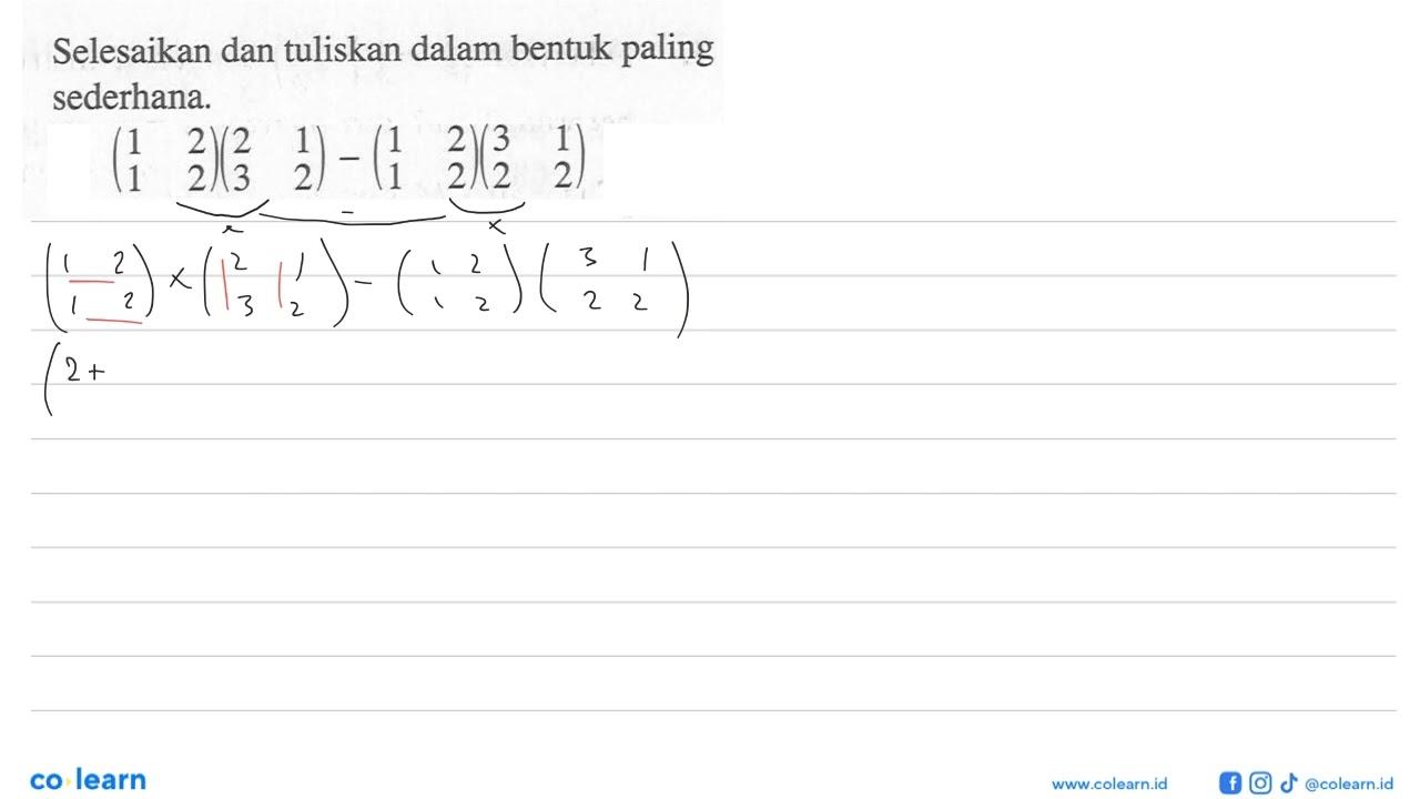 Selesaikan dan tuliskan dalam bentuk paling sederhana. (1 2