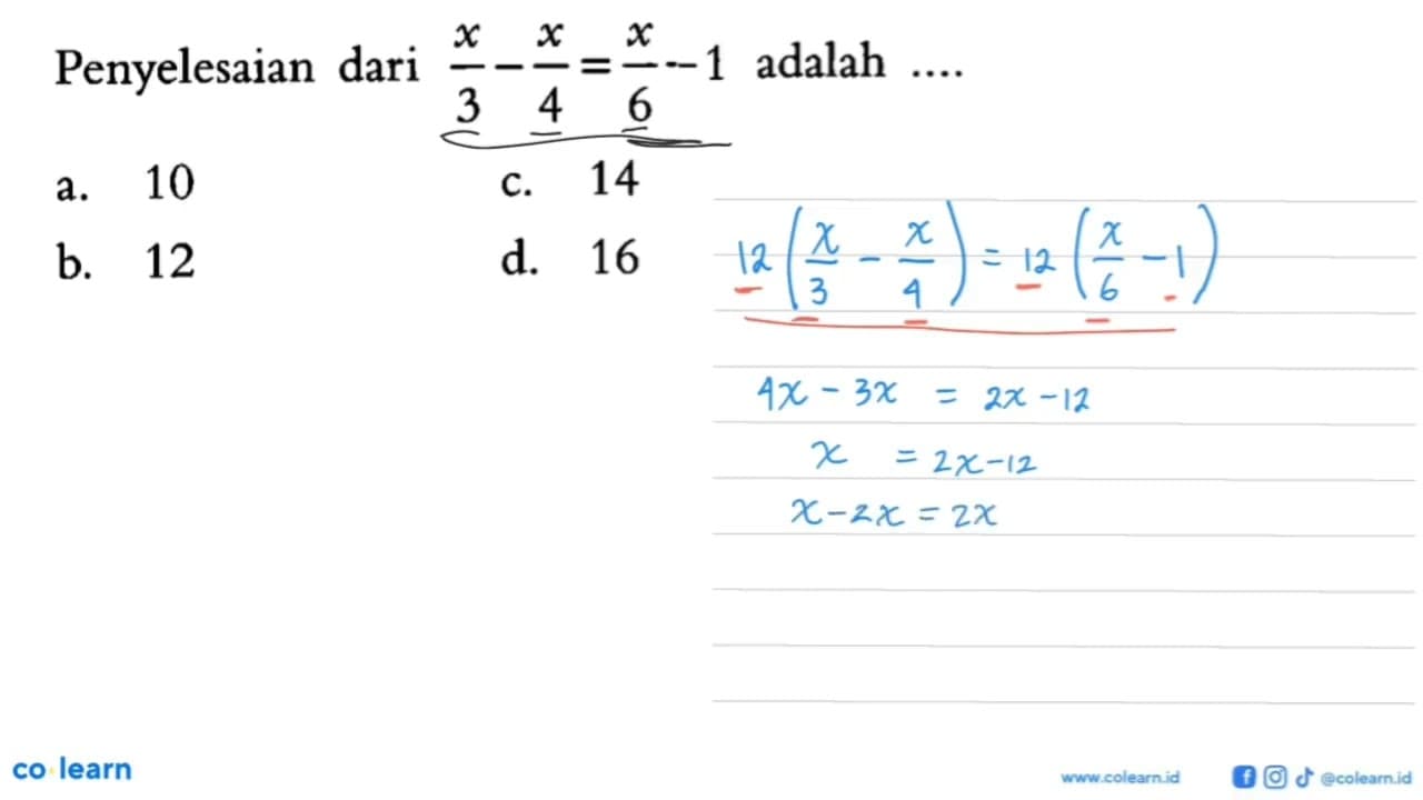 Penyelesaian dari x/3 - x/4 = x/6 - 1 adalah ....