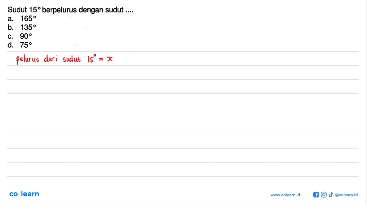 Sudut 15 berpelurus dengan sudut ....