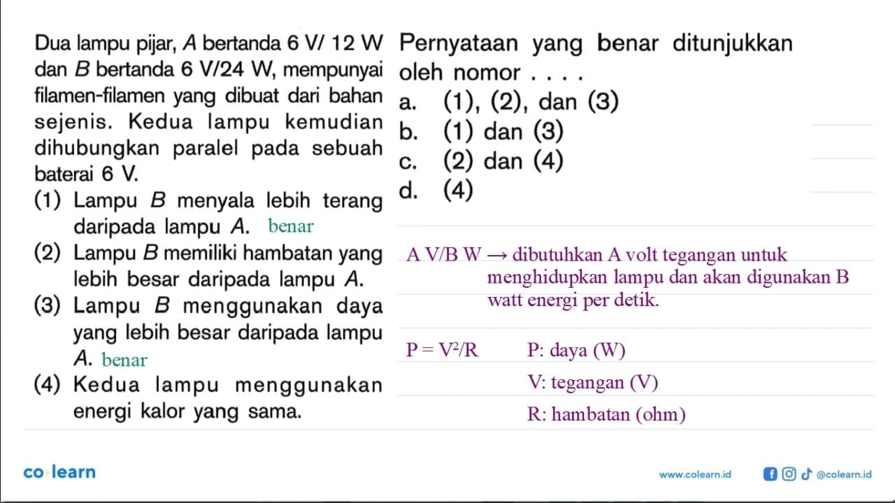 Dua lampu pijar, A bertanda 6 V/ 12 W dan B bertanda 6 V/24