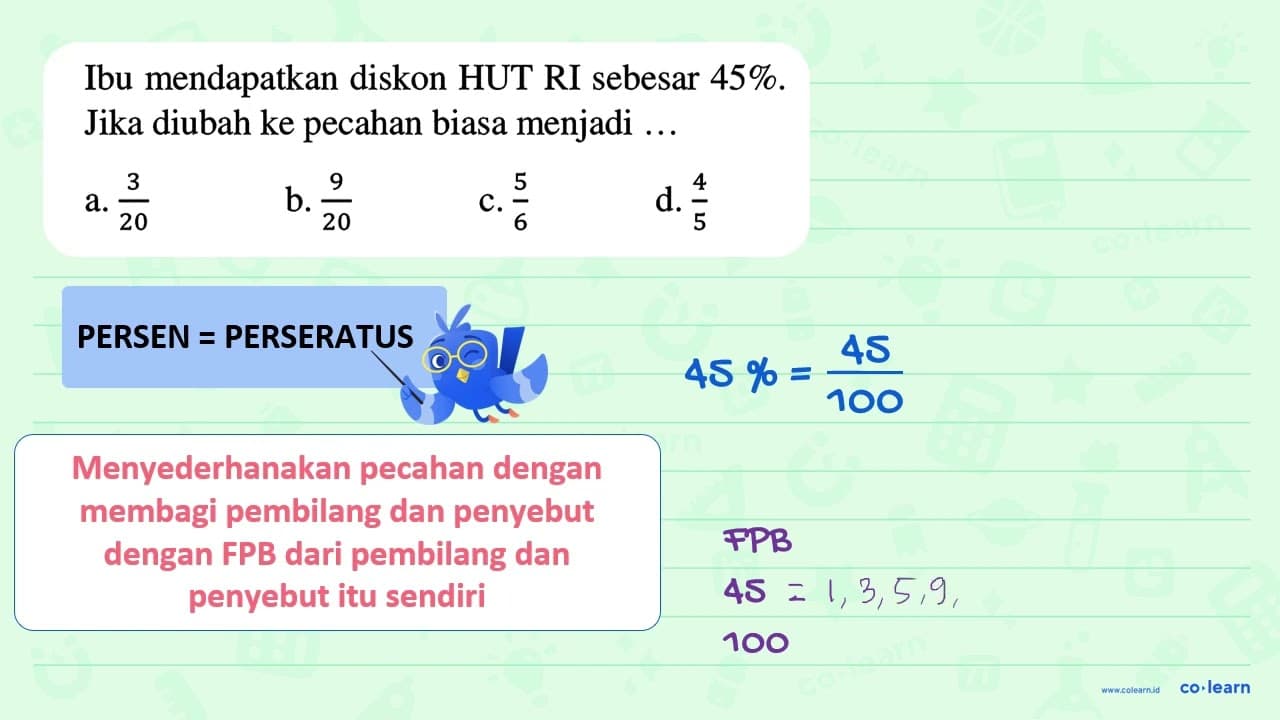 Ibu mendapatkan diskon HUT RI sebesar 45 %. Jika diubah ke