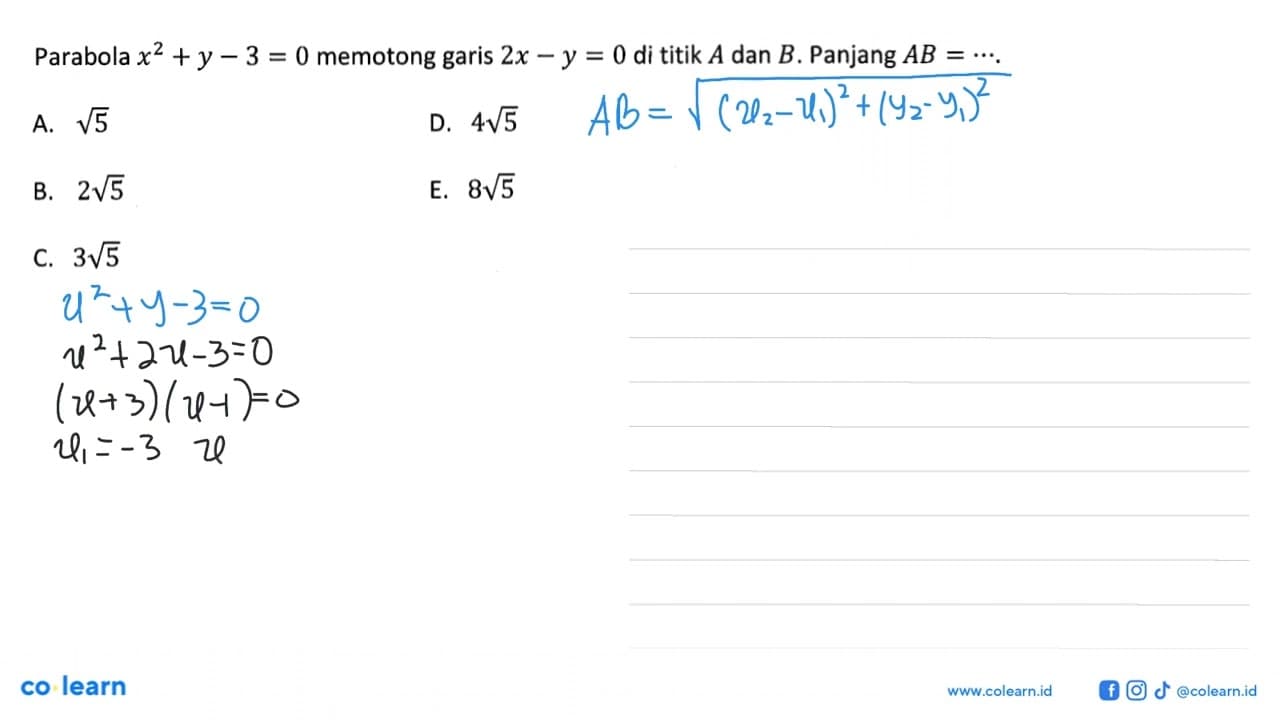 Parabola x^2+y-3=0 memotong garis 2x-y=0 di titik A dan B.