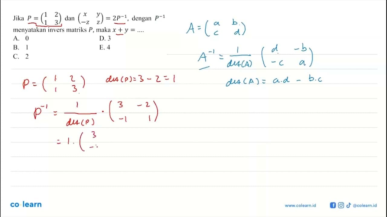 Jika P = (1 2 1 3) dan (x y -z z)=2P^(-1), dengan P^(-1)