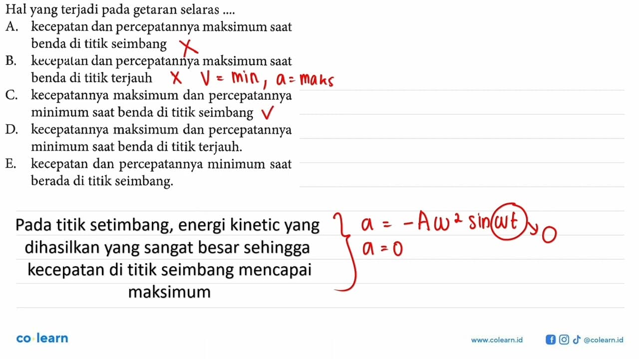 Hal yang terjadi pada getaran selaras ....A. kecepatan dan