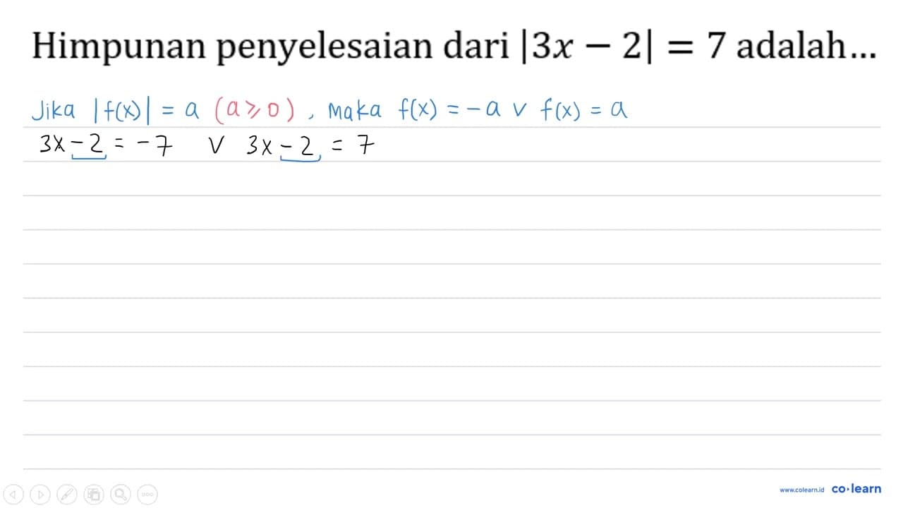 Himpunan penyelesaian dari |3 x-2|=7 adalah...