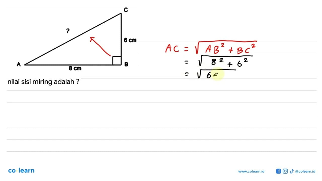 C ? 6 cm A 8 cm B nilai sisi miring adalah ?