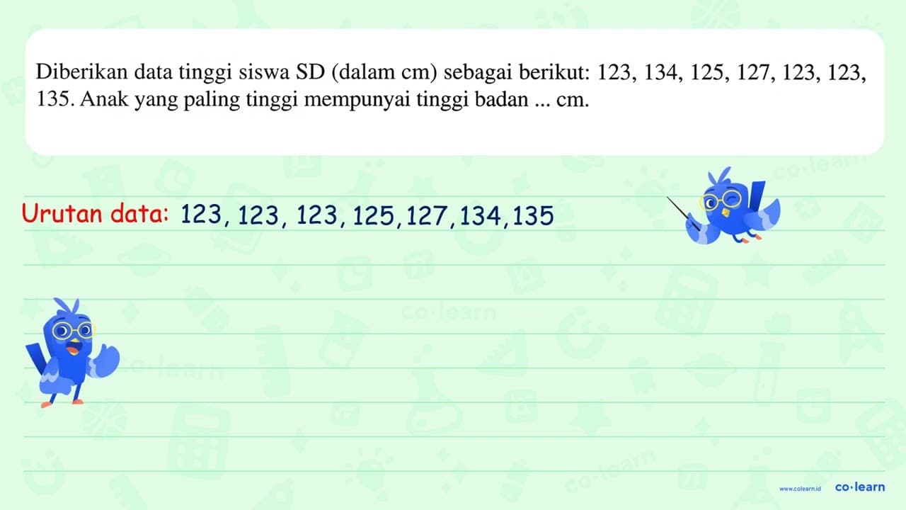 Diberikan data tinggi siswa SD (dalam cm) sebagai berikut: