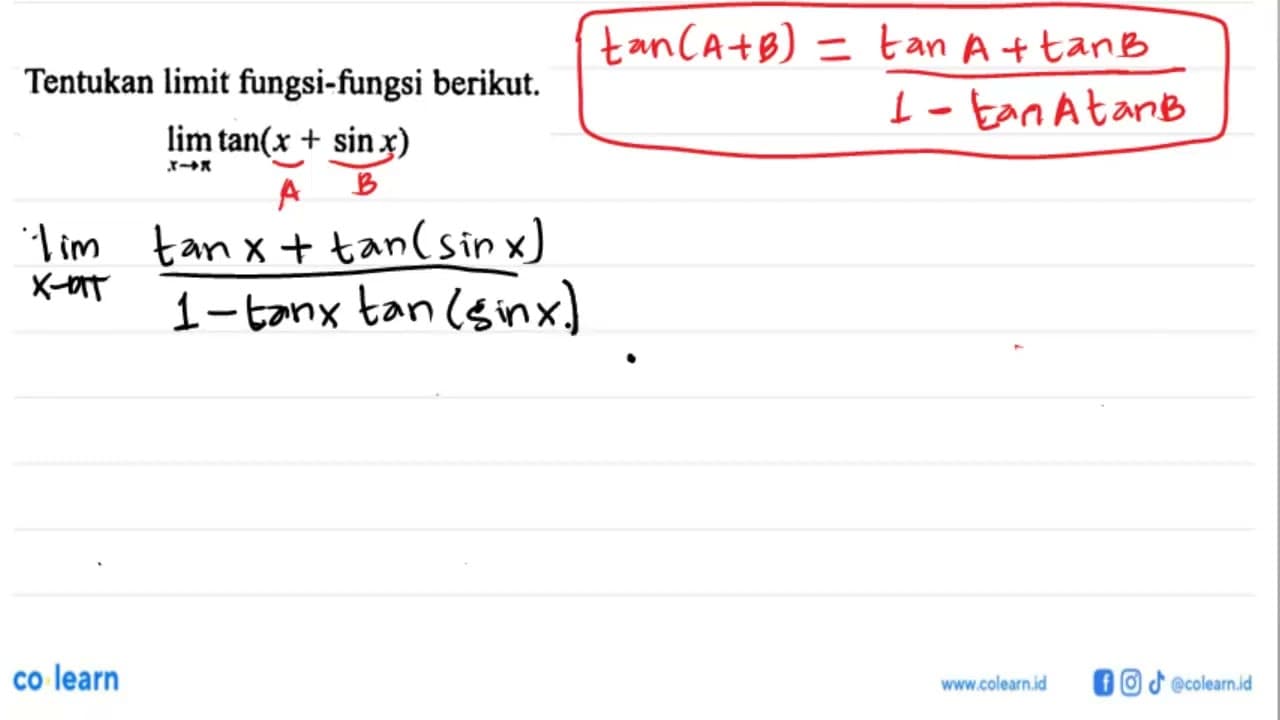 Tentukan limit fungsi-fungsi berikut. lim x->pi tan(x+sin