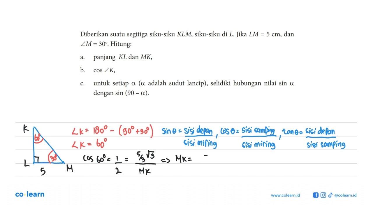 Diberikan suatu segitiga siku-siku KLM, siku-siku di L .