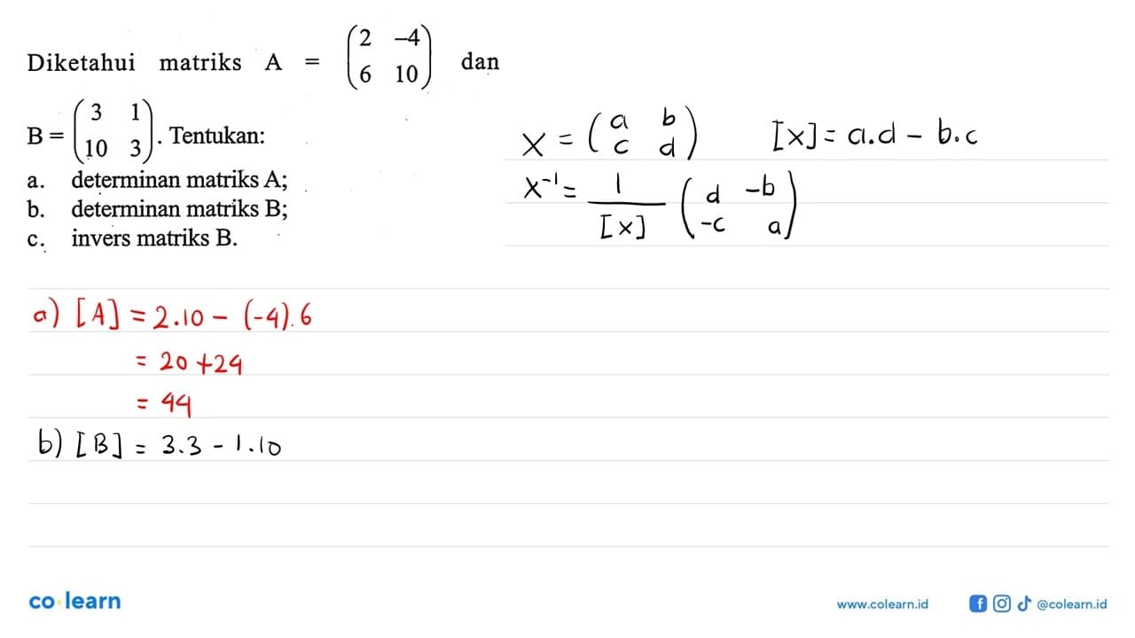 Diketahui matriks A=(2 -4 6 10) dan B=(3 1 10 3). Tentukan: