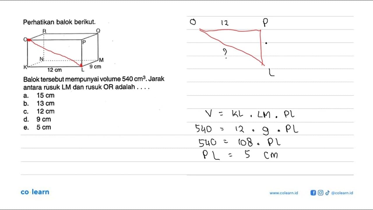 Perhatikan balok berikut. R Q O P N M 9 cm K 12 cm L Balok