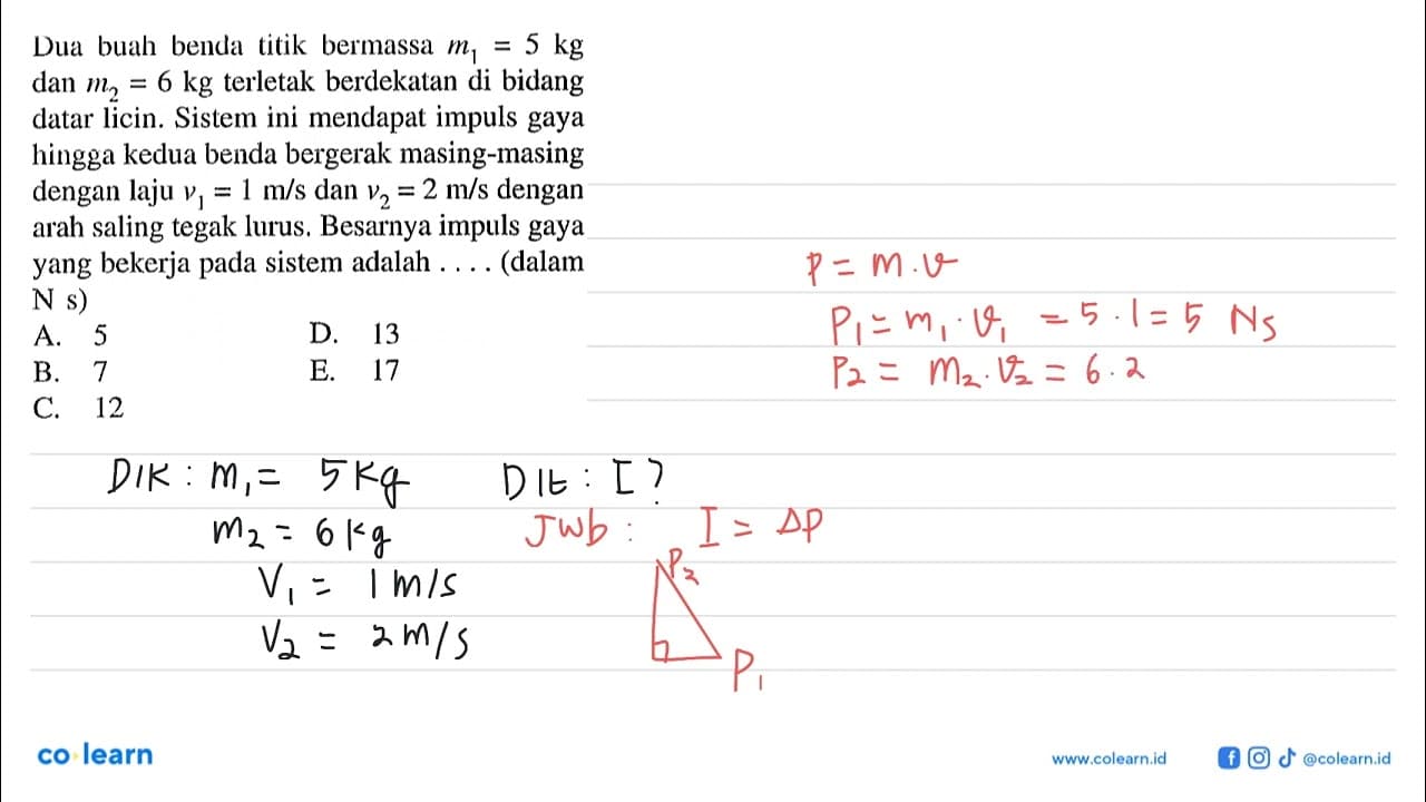 Dua buah benda titik bermassa m1=5 kg dan m2=6 kg terletak