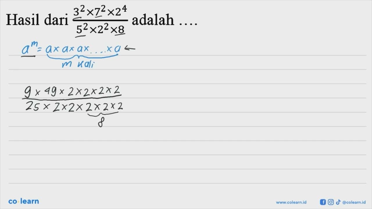 Hasil dari (3^2x7^2x2^4)/(5^2x2^2x8) adalah