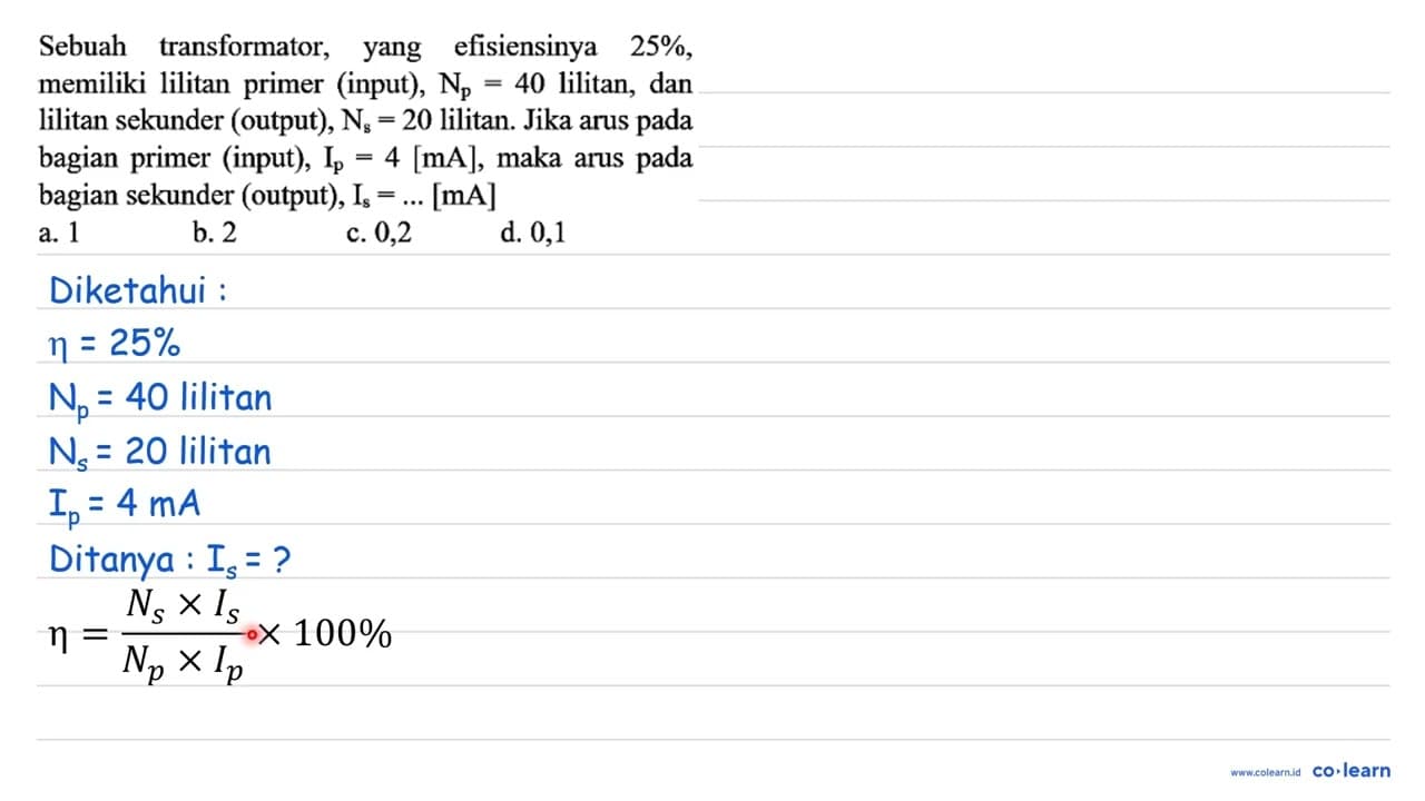 Sebuah transformator, yang efisiensinya 25%, memiliki