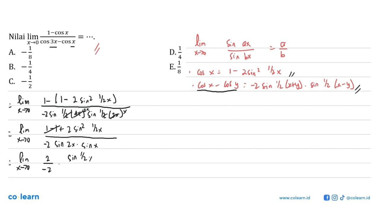 Nilai limit x->0 (1-cos x)/(cos 3x-cos x)= ....