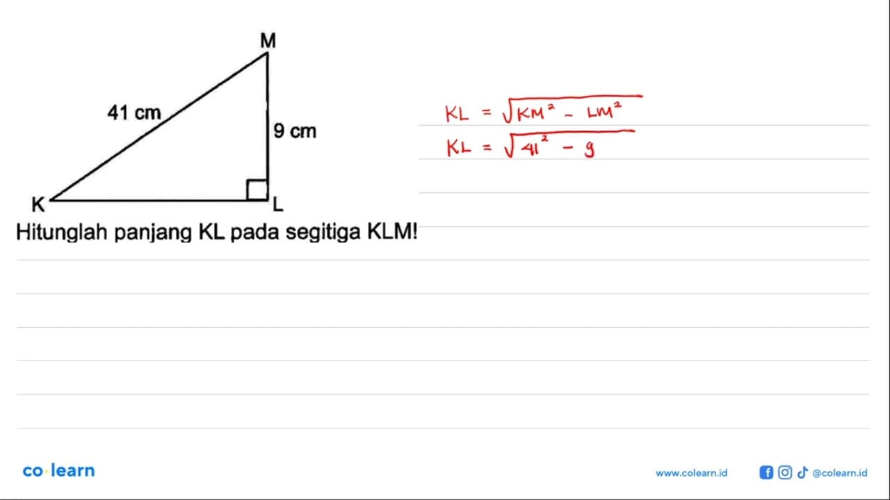 M 41 cm 9 cm K L Hitunglah panjang KL pada segitiga KLM!