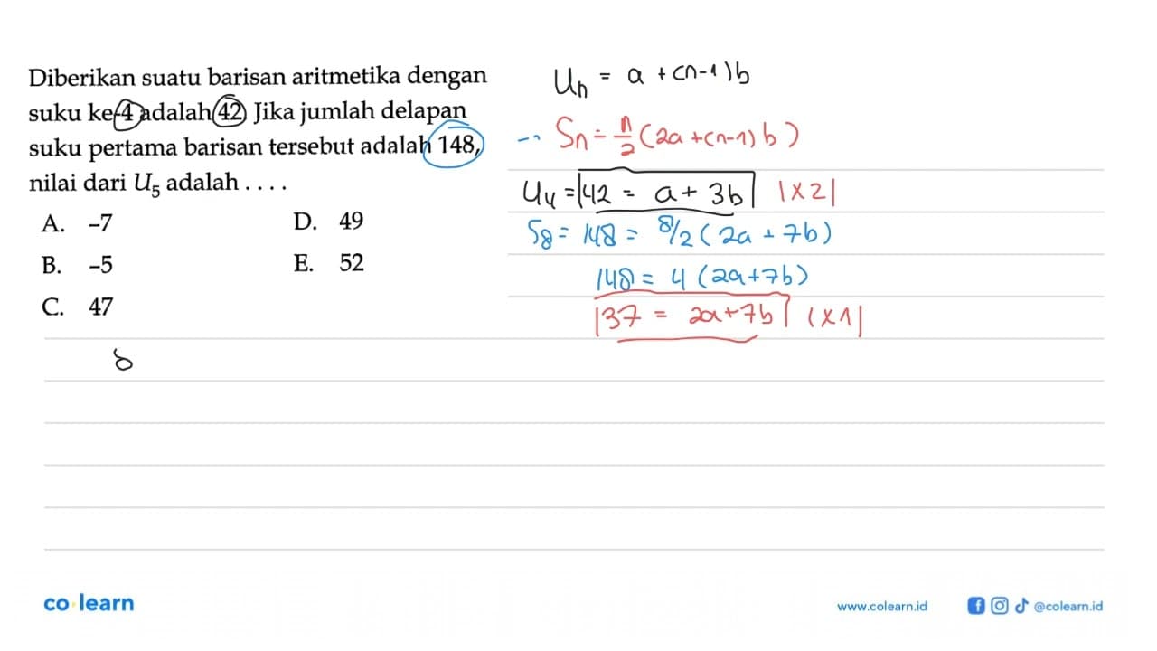 Diberikan suatu barisan aritmetika dengan suku ke- 4 adalah