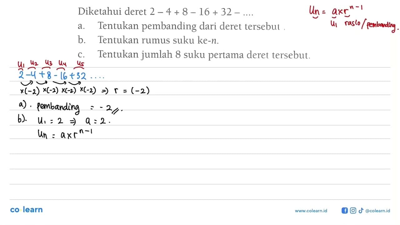 Diketahui deret 2 - 4 + 8 - 16 + 32 - .... a. Tentukan