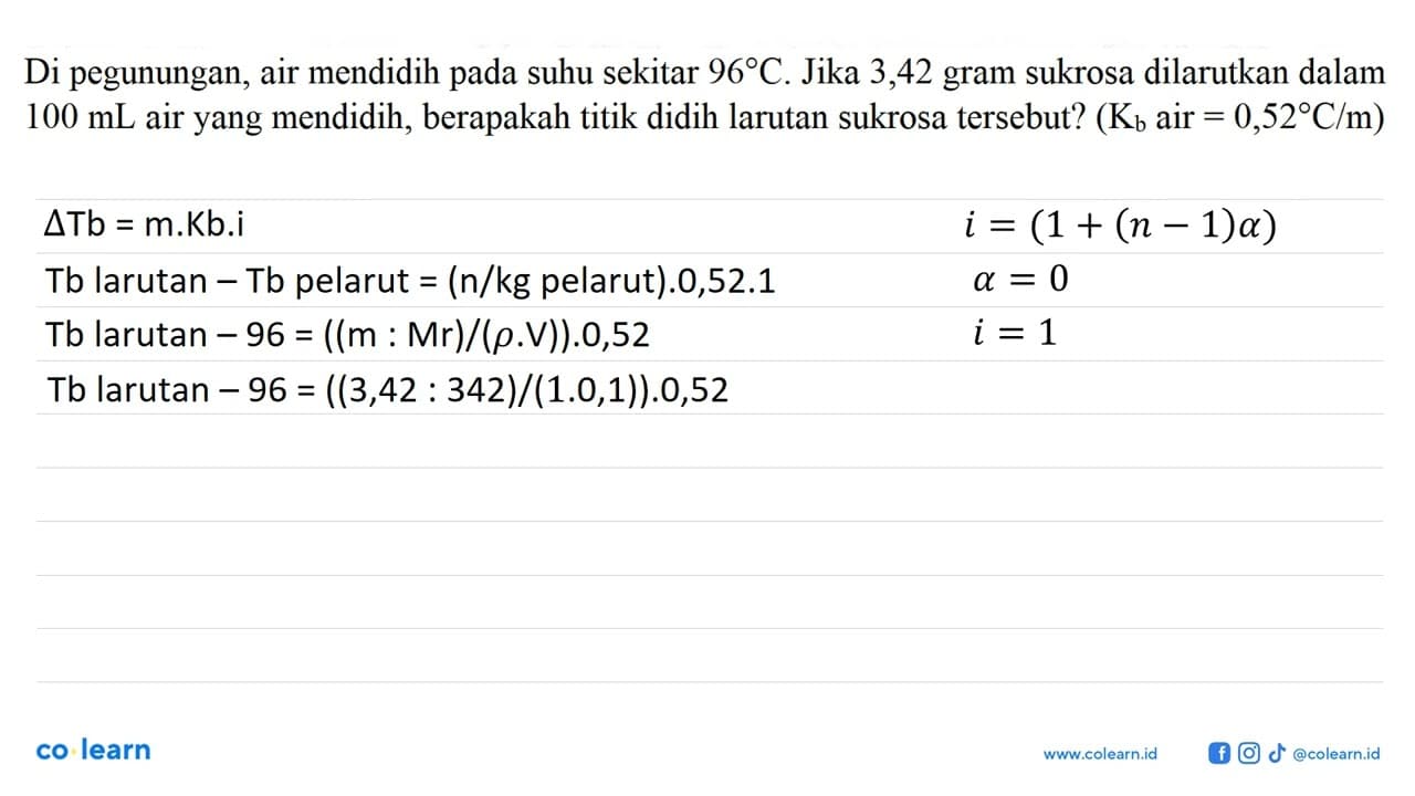 Di pegunungan, air mendidih pada suhu sekitar 96 C. Jika