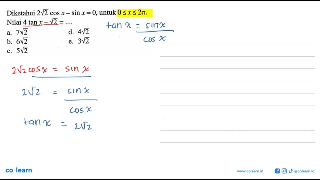 Diketahui 2 2^(1/2) cos x - sin x = 0, untuk 0<=x<=2phi.