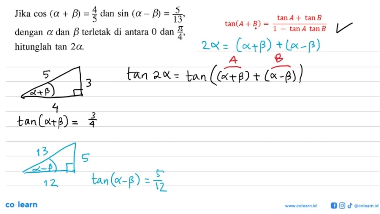 Jika cos (a + b) = 4/5 dan sin (a - b)=5/13, dengan a dan b