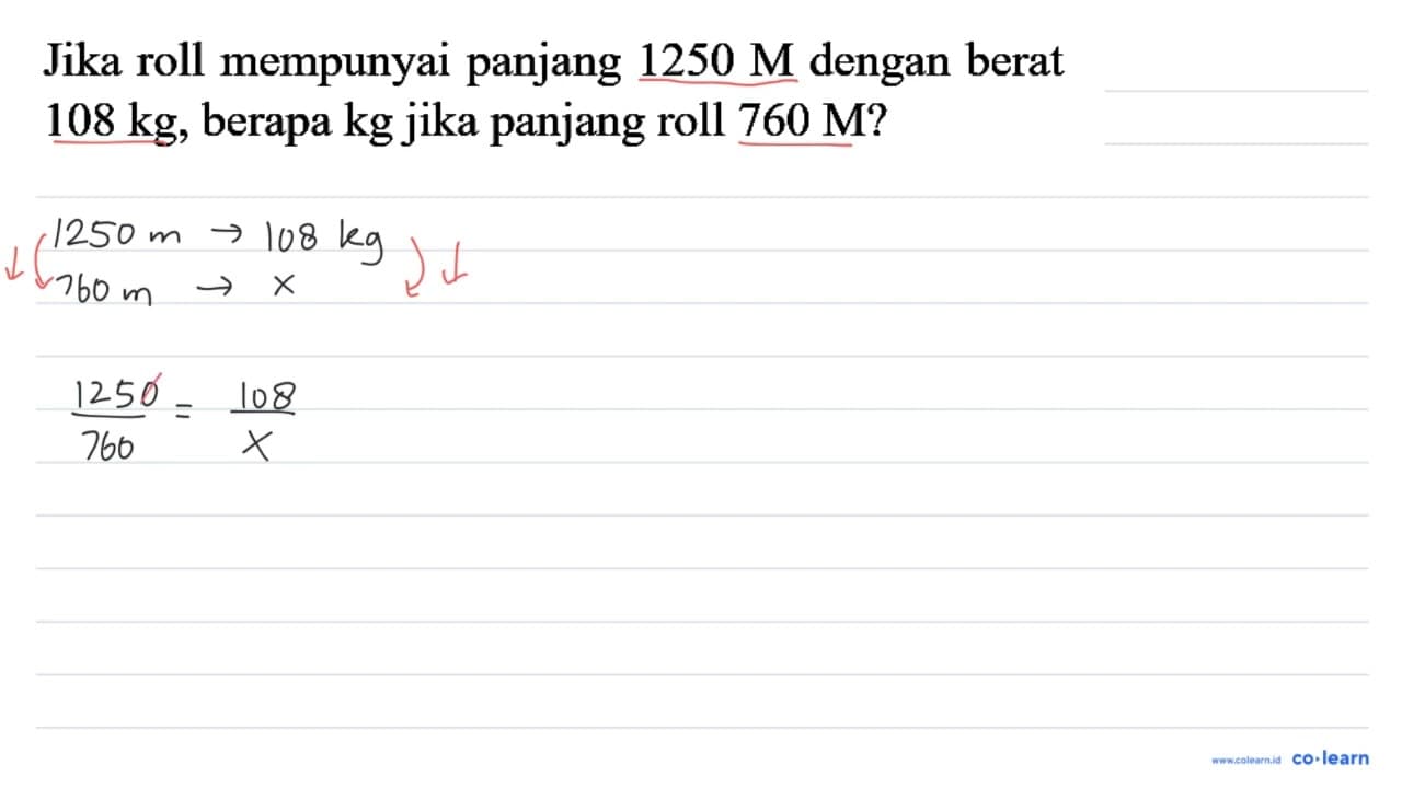 Jika roll mempunyai panjang 1250 M dengan berat 108 kg ,