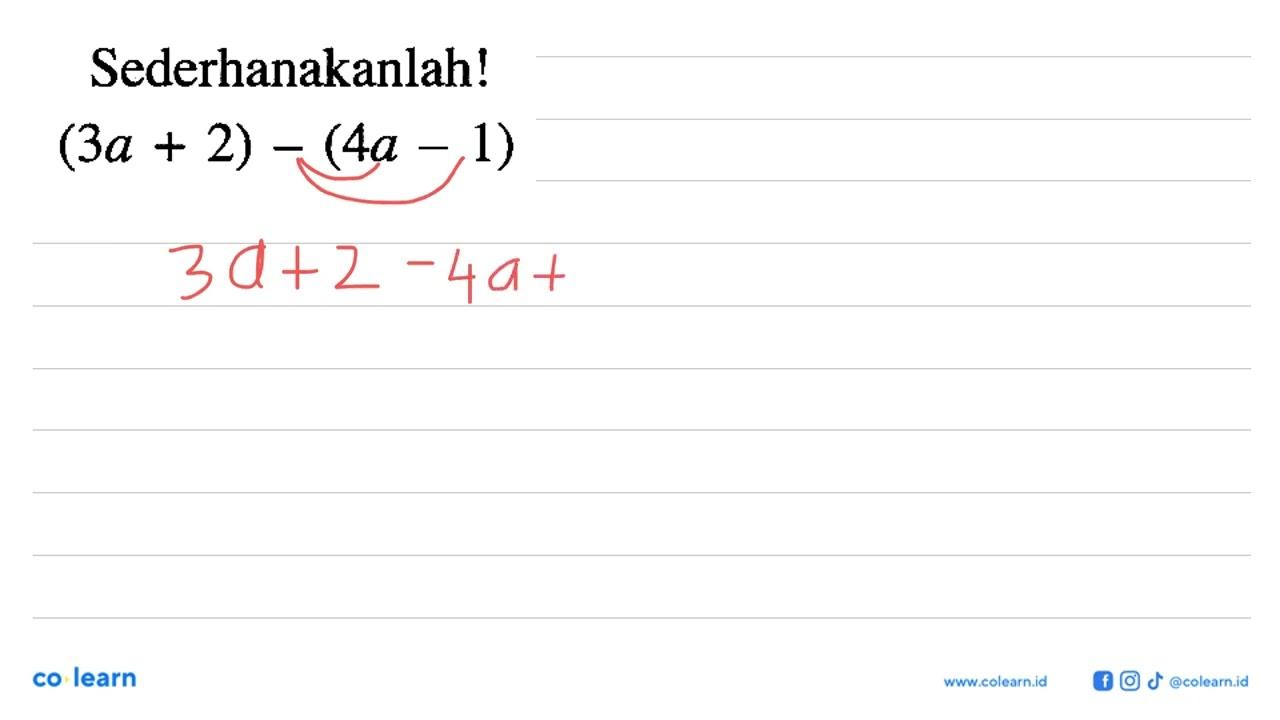 Sederhanakanlah! (3a + 2) - (4a - 1)