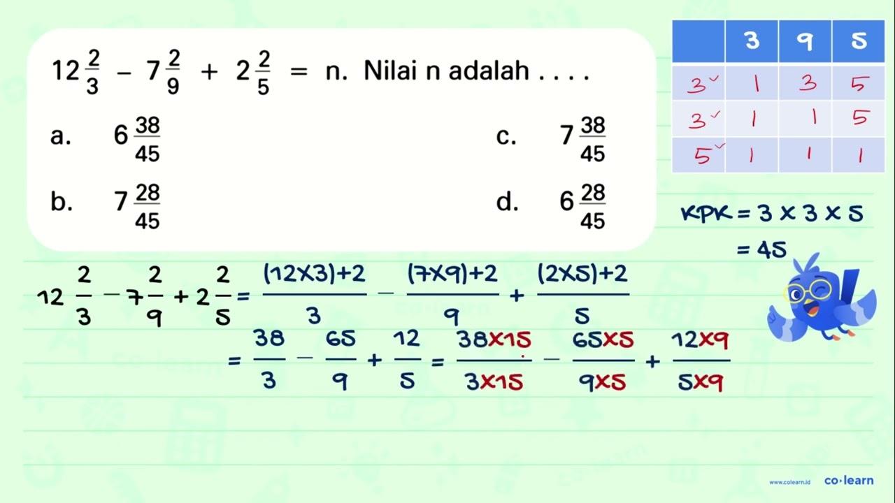 12 2 79 + 2 2 Nilai n adalah = n. 3 5 6 38 7 38 a. C. 45 45