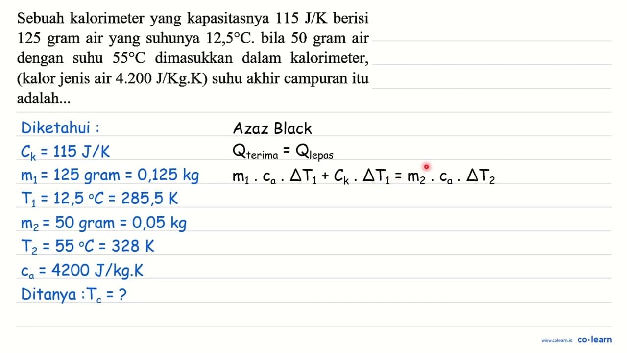 Sebuah kalorimeter yang kapasitasnya 115 J / K berisi 125