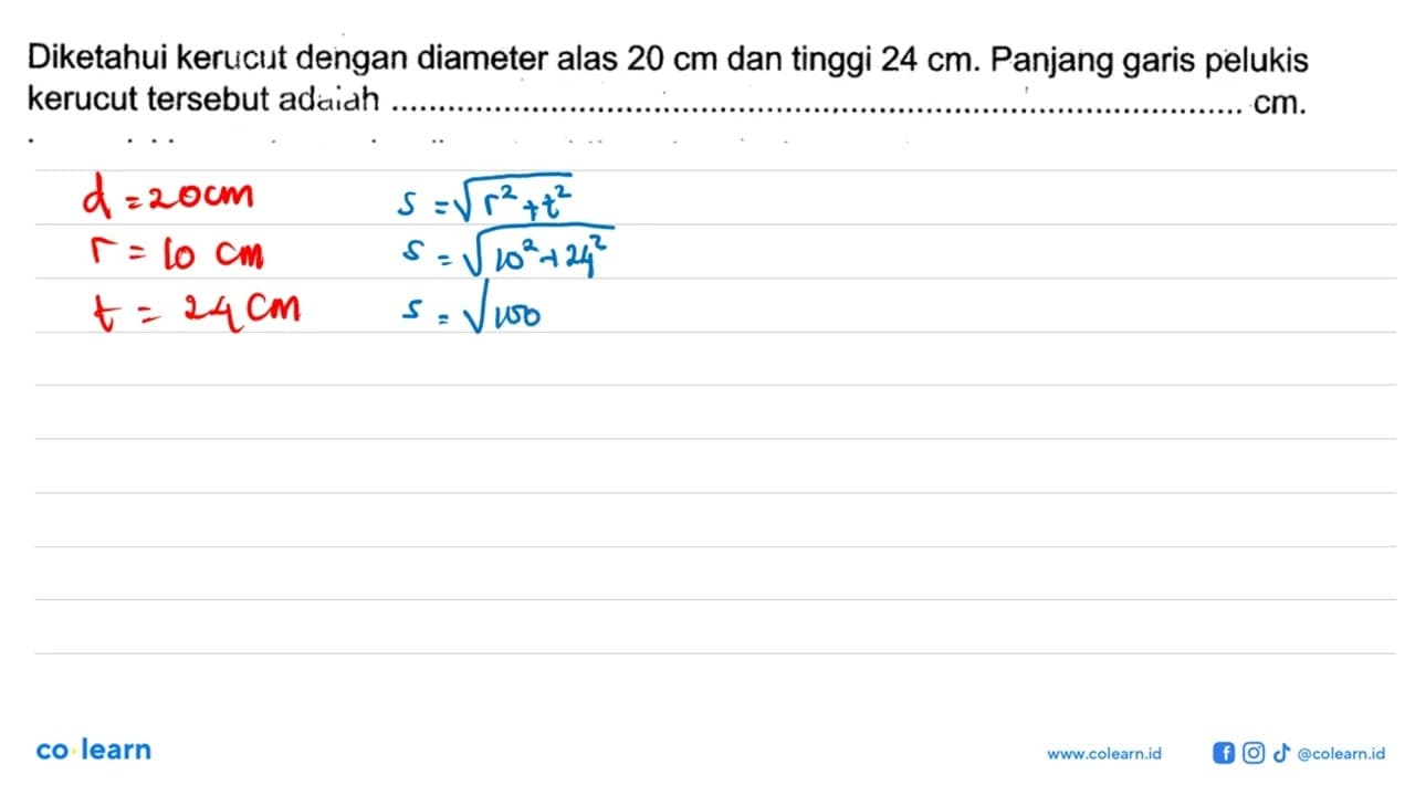 Diketahui kerucut dengan diameter alas 20 cm dan tinggi 24