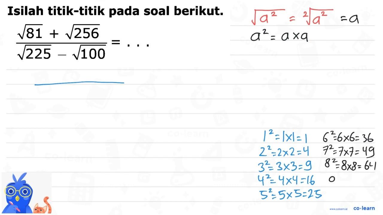 Isilah titik-titik pada soal berikut. (akar(81) +