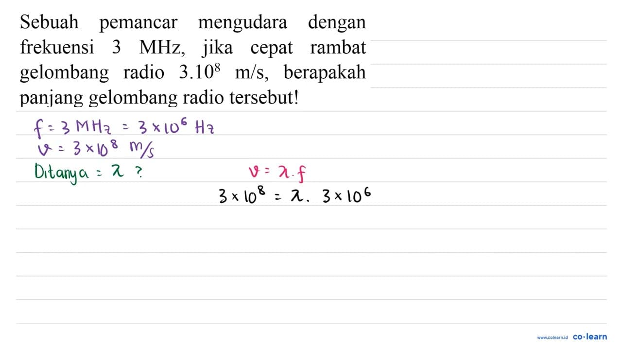 Sebuah pemancar mengudara dengan frekuensi 3 MHz , jika