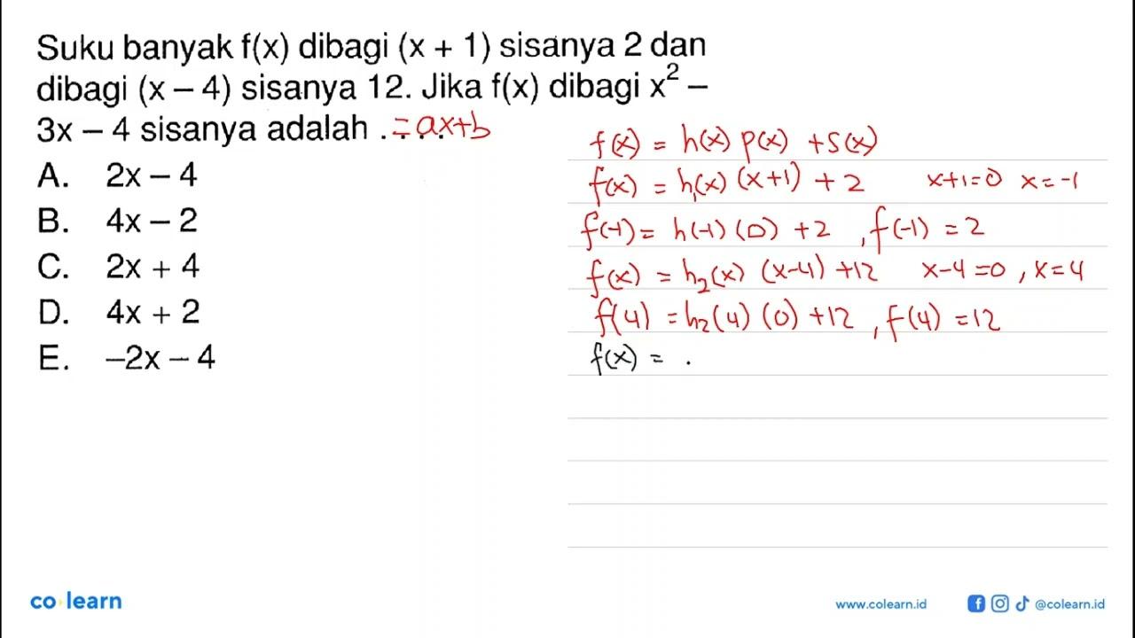 Suku banyak f(x) dibagi (x + 1) sisanya 2 dan dibagi (x -4)