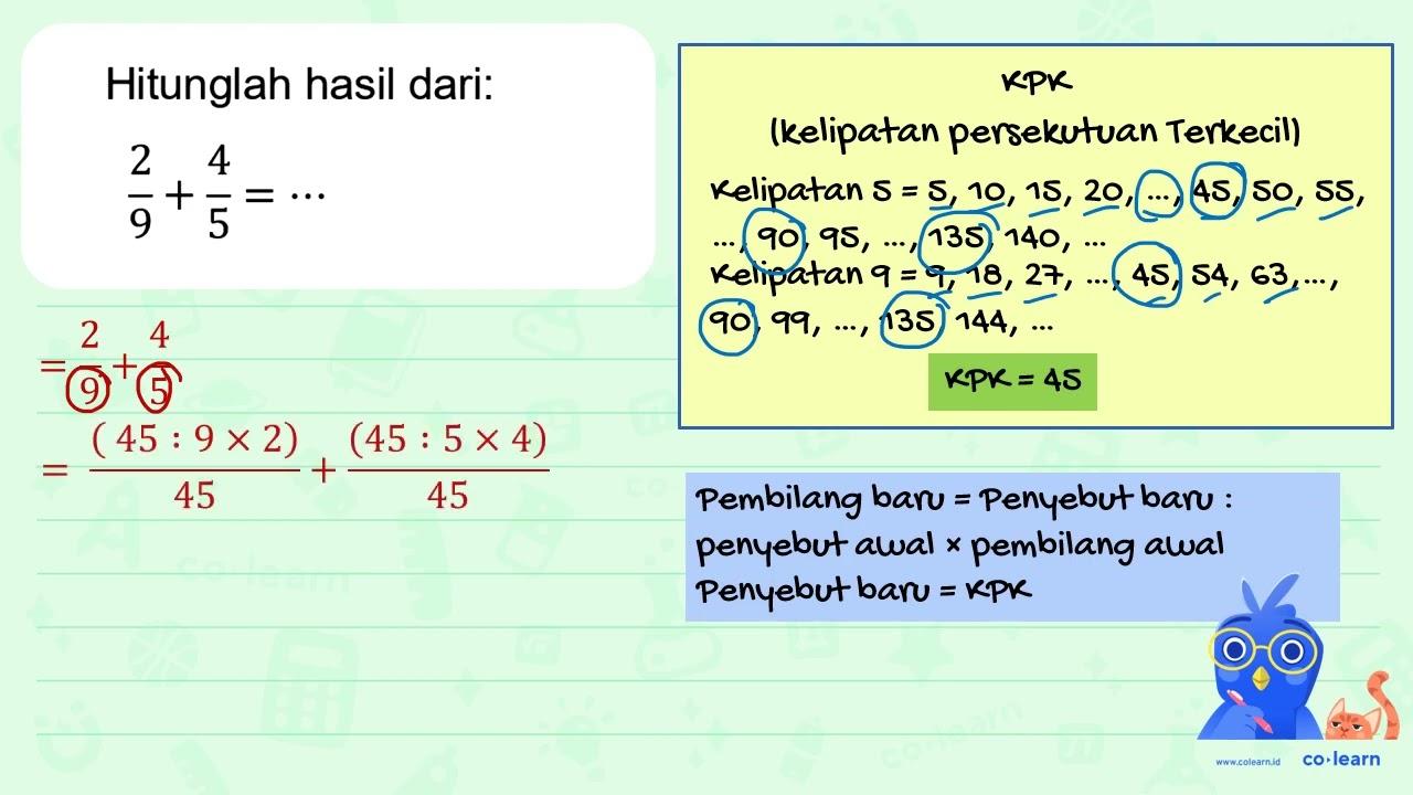 Hitunglah hasil dari : 2/9 + 4/5=...