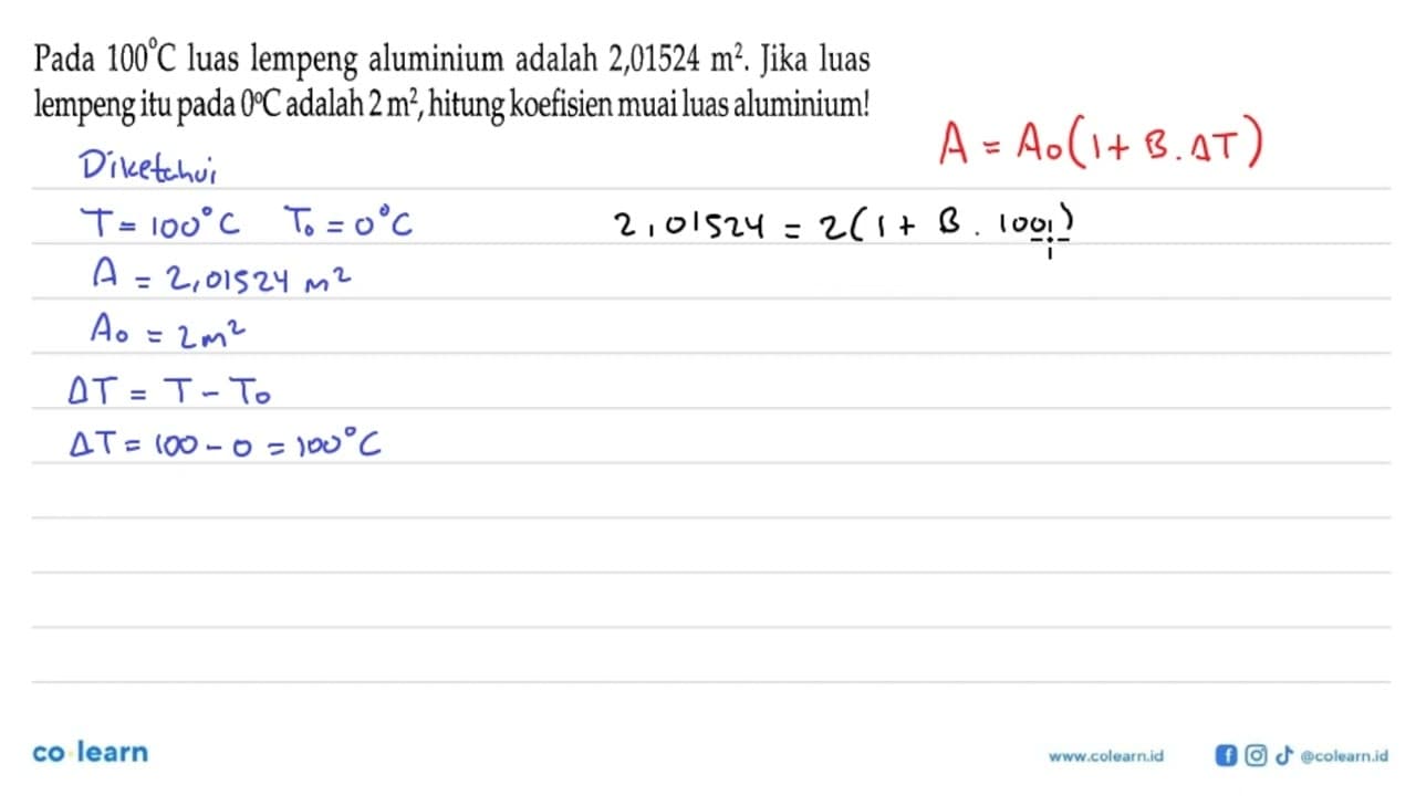 Pada 100 C luas lempeng aluminium adalah 2,01524 m^2 . Jika