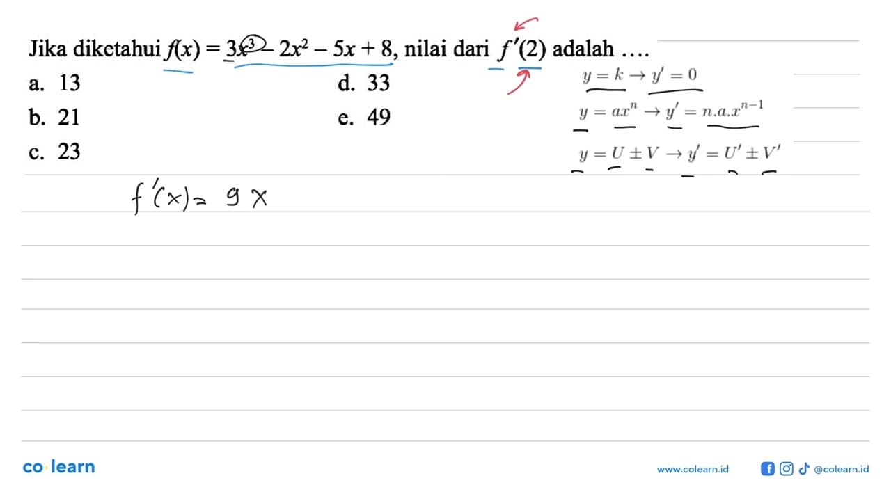 Jika diketahui f(x)=3x^3-2x^2-5x+8, nilai dari f'(2)