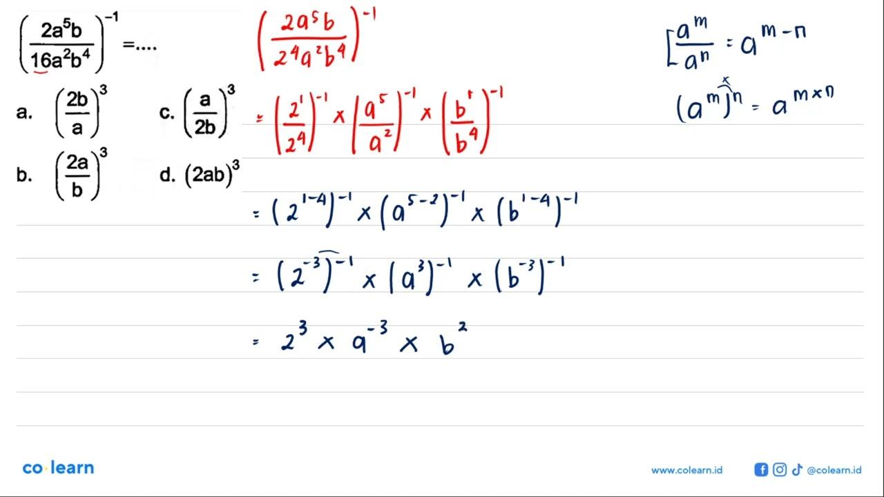 ((2a^5 b)/(16a^2 b^4))^-1 = ... a. (2b/a)^3 b. (2a/b)^3 c.