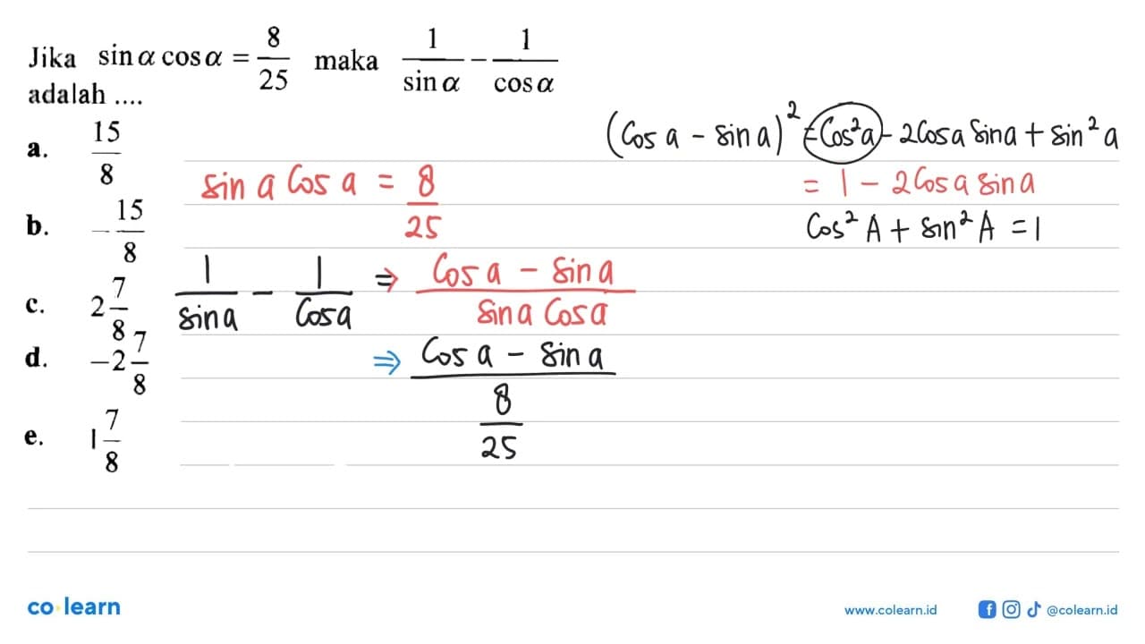 Jika sin a cos a=8/25 maka 1/sin a - 1/cos a