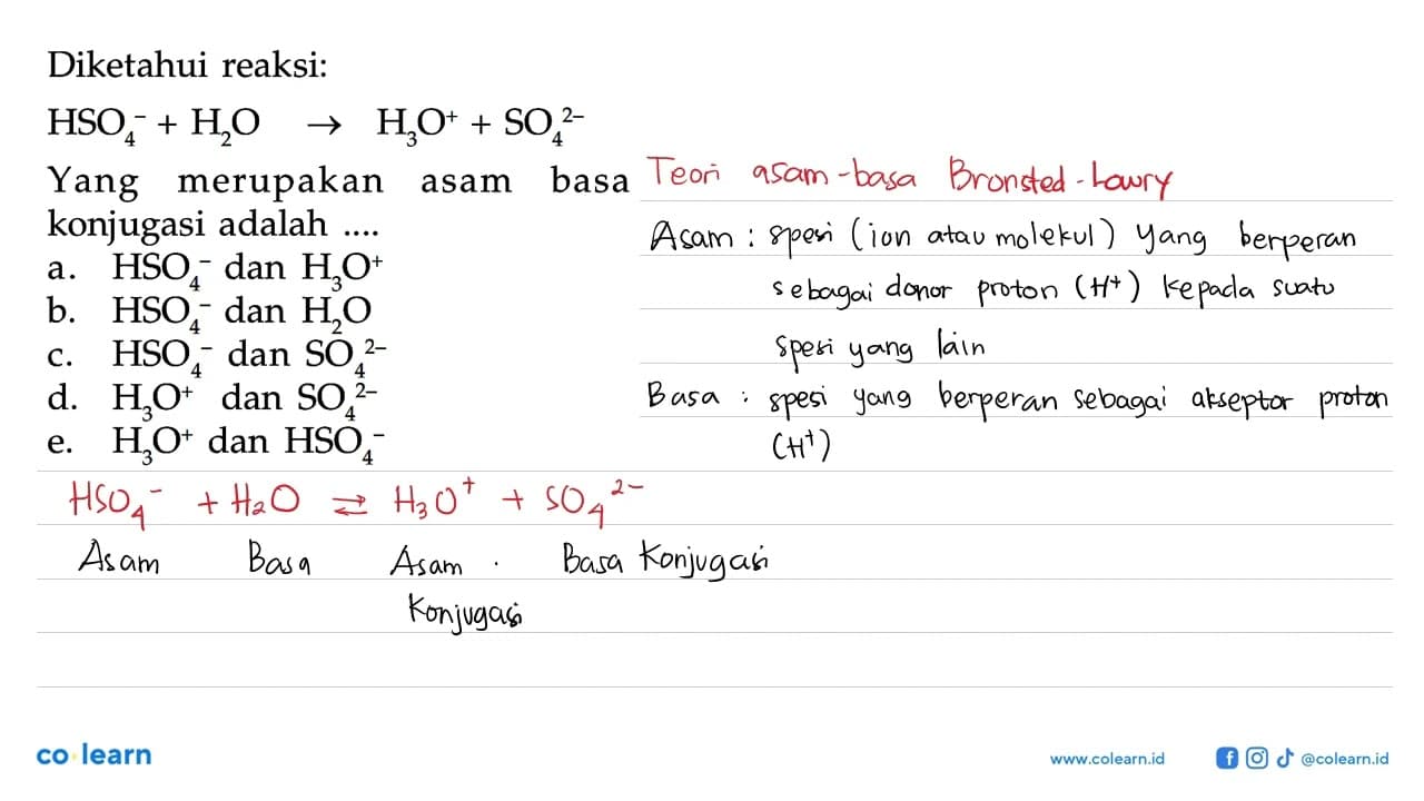 Diketahui reaksi:HSO4^(-)+H2O -> H3O^(+)+SO4^(2-)Yang