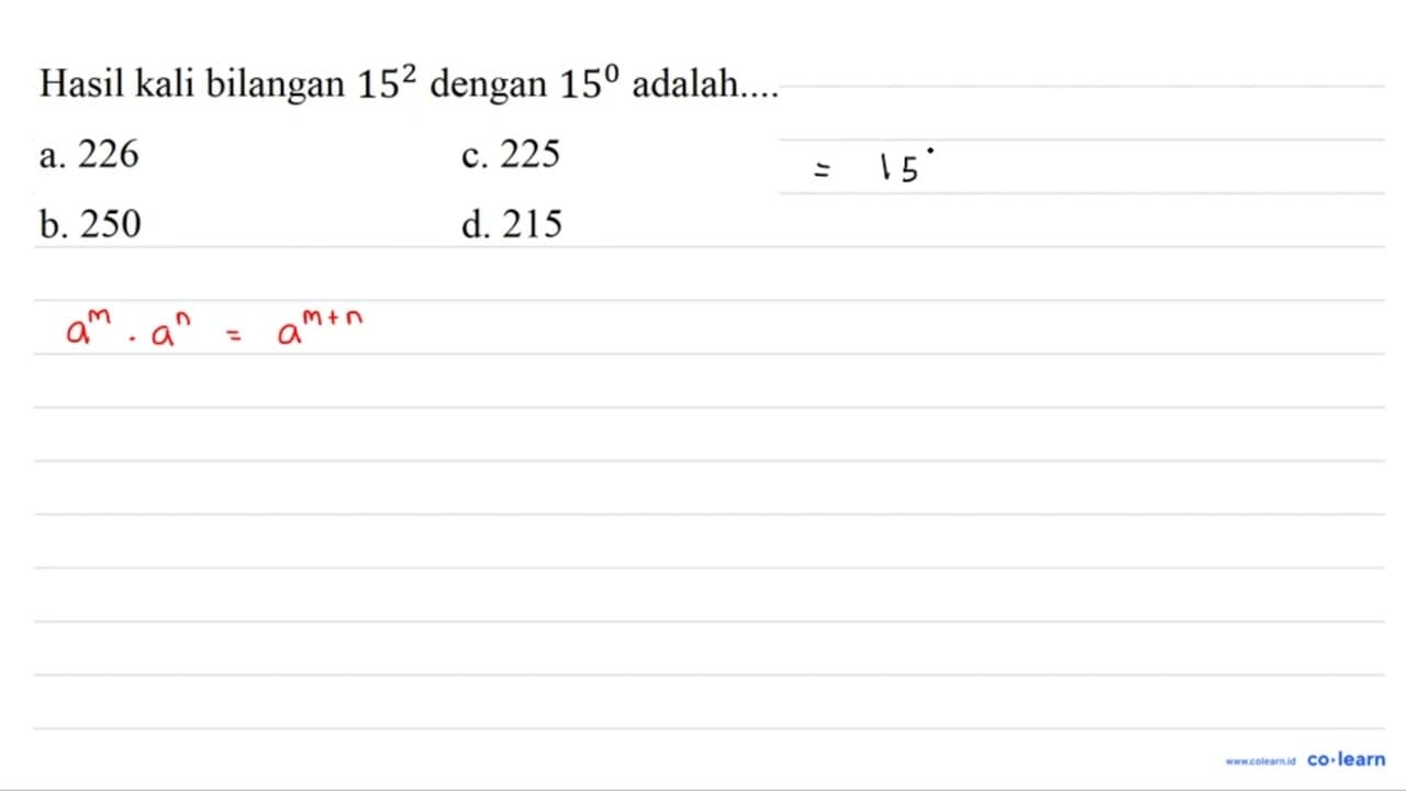 Hasil kali bilangan 15^2 dengan 15^0 adalah....