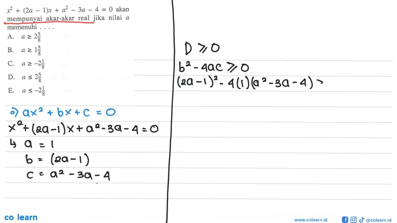 x^2 + (2a - 1)x + a^2 - 3a - 4 = 0 akan mempunyai akar-akar