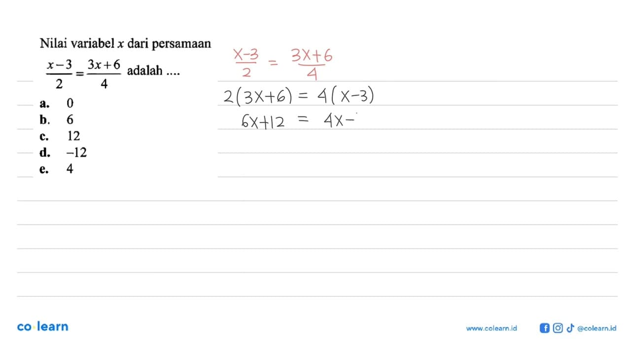 Nilai variabel x dari persamaan (x-3)/2=(3x+6)/4 adalah