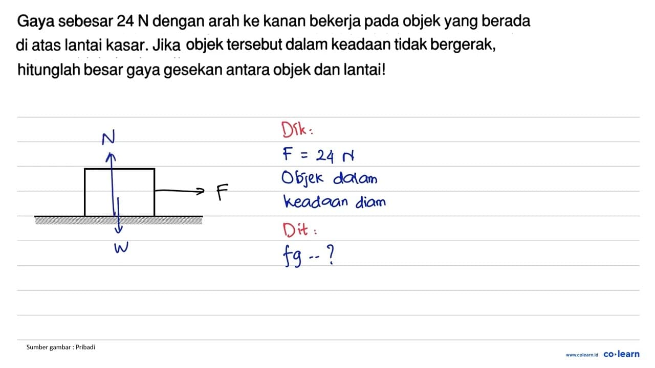 Gaya sebesar 24 N dengan arah ke kanan bekerja pada objek