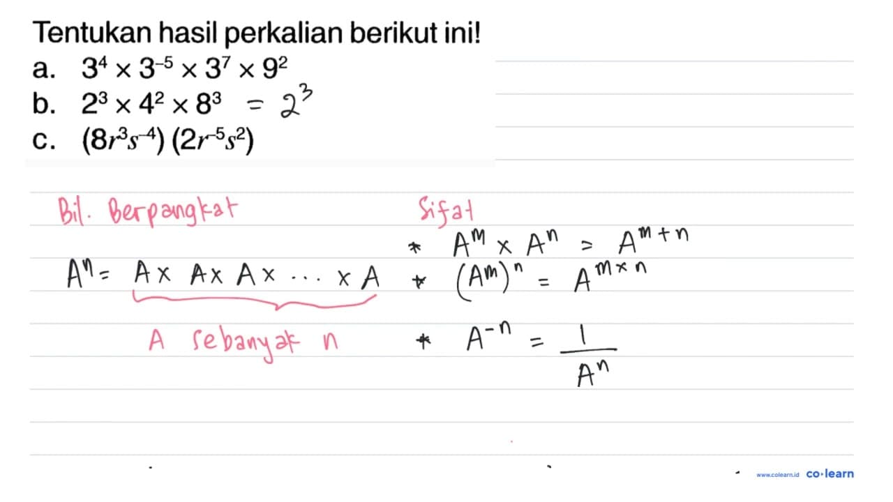 Tentukan hasil perkalian berikut ini! a. 3^(4) x 3^(-5) x