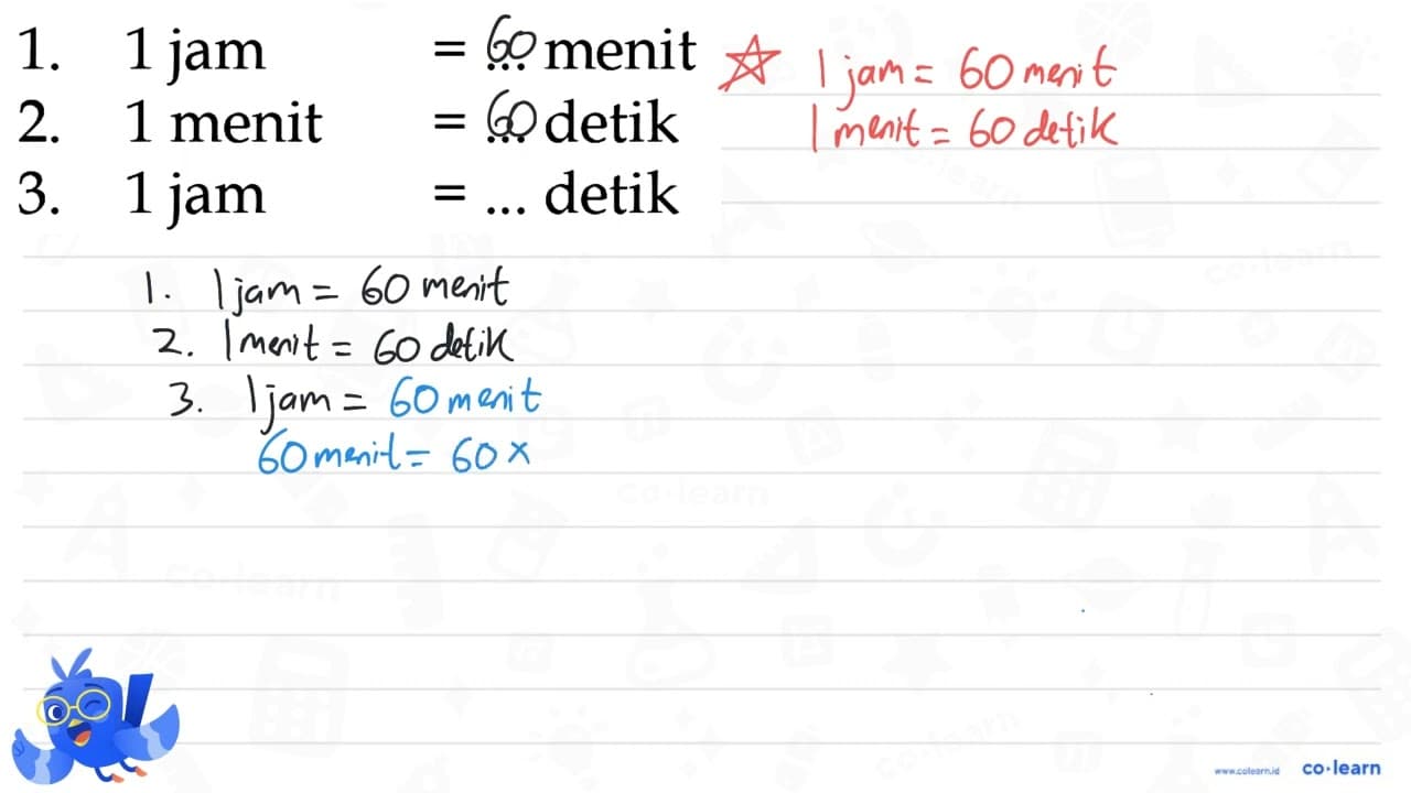 1. 1 jam = ... menit 2. 1 menit = ... detik 3. 1 jam = ...