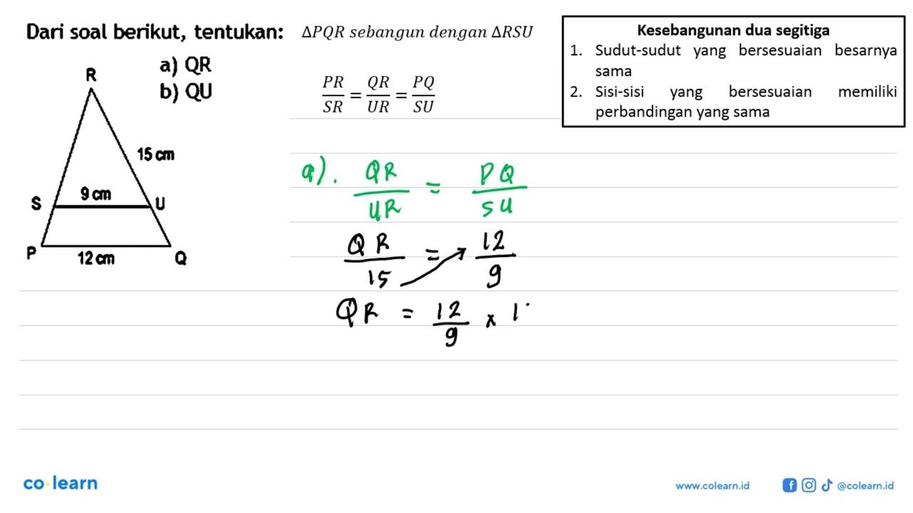 Dari soal berikut, tentukan: a) QR b) QU P Q R S U 15 cm 9