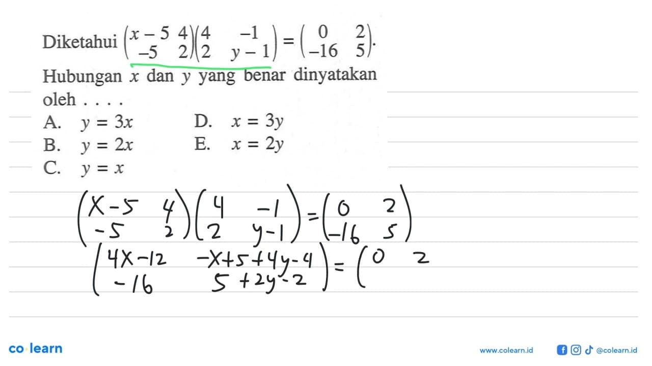 Diketahui (x-5 4 -5 2)(4 -1 2 y-1) = (0 2 -16 5). Hubungan